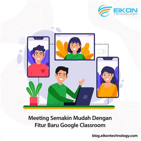 Meeting Semakin Mudah Dengan Fitur Baru Google Classroom