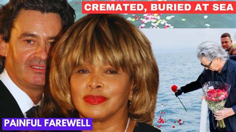 Painful Farewell Iconic Tina Turner Cremated Buried At Sea Husband
