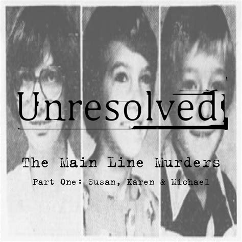 The Main Line Murders — Unresolved
