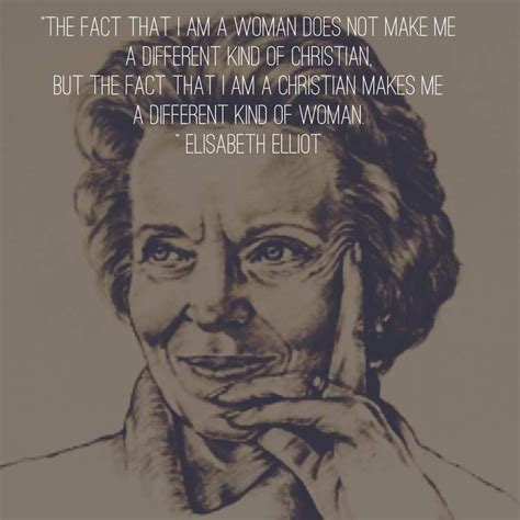 Elisabeth Elliot — The Fact That I Am A Woman Elisabeth Elliot