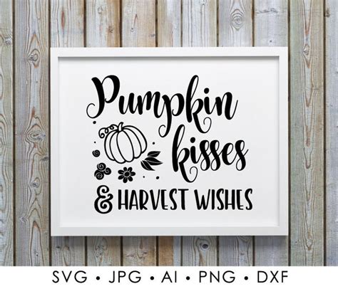 Pumpkin Quote Svg Vinyl Design Pumpkin Kisses And Harvest Etsy