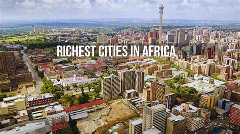Exploring The Top 10 Richest Cities In Africa In 2023