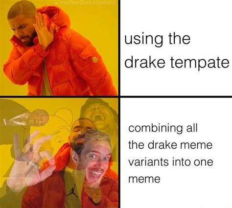 Using The Drake Tempate Combining All The Drake Meme Variants Into One