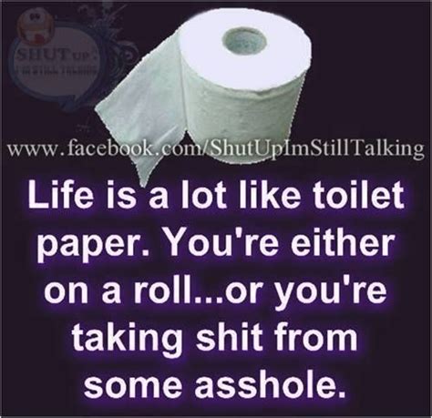 Life Is A Lot Like Toilet Paper Pinterest Humor Lol So True Paper