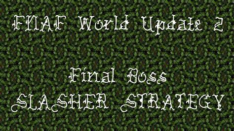 Spoiler Fnaf World Final Boss Slasher Strategy Vs Chicas Magic