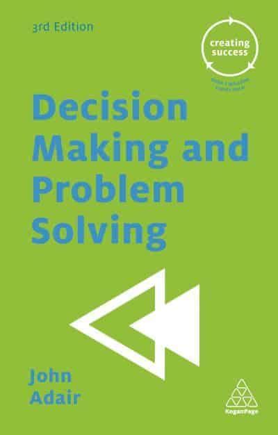 Decision Making And Problem Solving John Eric Adair Author