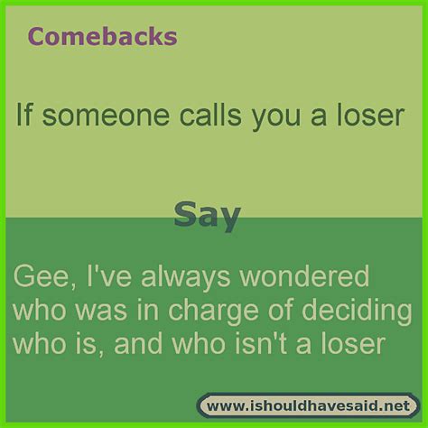 What To Say If You Are Called A Loser Sarcasm Comebacks Witty