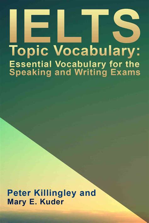 Ielts Topic Vocabulary Essential Vocabulary For The Speaking And