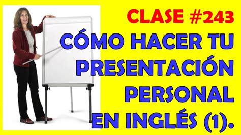 Clase 243 Como Hacer Tu Presentación Personal En Inglés 1 Youtube
