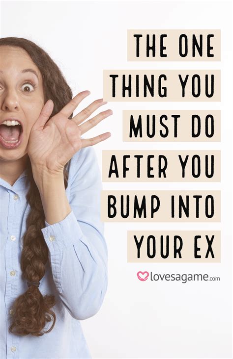 The One Thing You Must Do After You Bump Into Your Ex Get Over Him