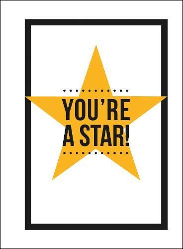 Youre A Star Quotes And Statements To Make You Shine Humour And T