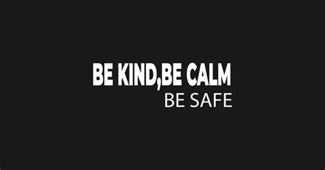 Be Kind Be Calm Be Safe Be Kind Be Calm Be Safe Kids T Shirt