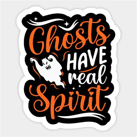 Ghosts Have Real Spirit Halloween Costume Halloween Sticker Teepublic