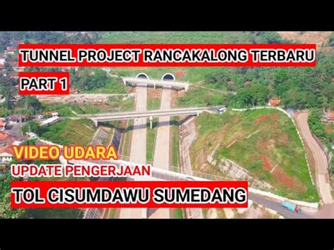 Keindahan Tol Cisumdawu Tunnel Project Terowongan Rancakalong
