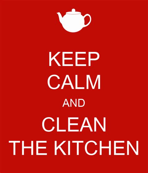 Keep Calm And Clean The Kitchen Poster Ann Keep Calm O Matic