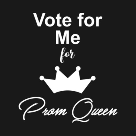 Vote For Me For Prom Queen Prom Queen Long Sleeve T Shirt Teepublic