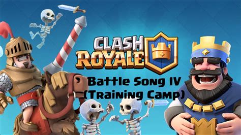 Clash Royale Battle Song Iv Training Camp Youtube