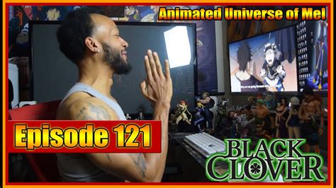 Black Clover Episode 121 Reaction Youtube