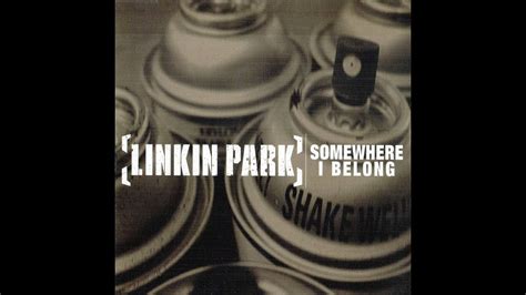 (when this began) i had nothing to say and i'd get lost in the nothingness inside of me (i was confused) and i let it all out to find that i'm not the only. Linkin Park - Somewhere I Belong (Reversed Sample) - YouTube