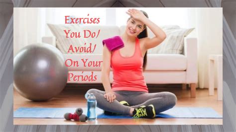 Exercises To Do Avoid On Your Periods Exercises To Do Avoid On