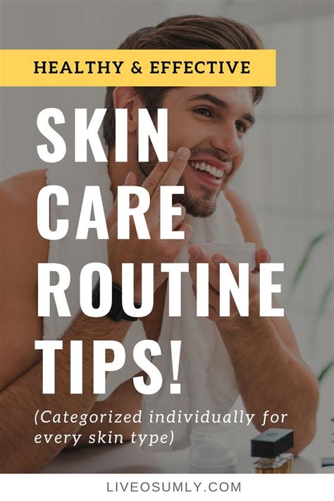Healthy And Effective Skin Care Routine Tips For Different Skin Types