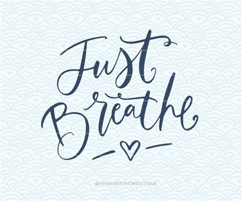 Svg Cuttable Vector Just Breathe Svg Vector File Print Or Etsy