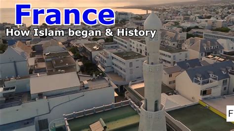 History Of France Islam How France Unlike Muslims How Islam Began