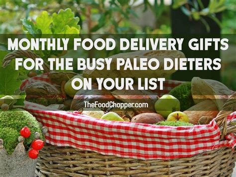 Simply enter a postcode at the top of the page to view all hampers available for. Monthly Food Delivery Gifts For The Busy Paleo Dieters on ...