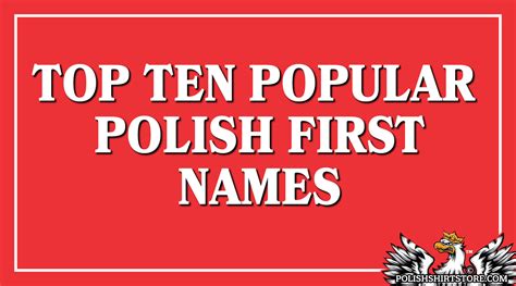 check out the top 10 common polish first names polish shirt store