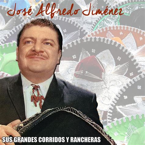 Sus Grandes Corridos Y Rancheras Album By José Alfredo Jimenez Spotify