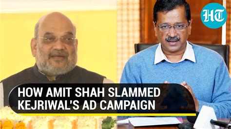 More Ads Less Work Watch Home Minister Amit Shah S Dig At Aam Aadmi