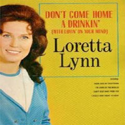 I Don T Care About Sleep Loretta Lynn Don T Come Home A Drinkin