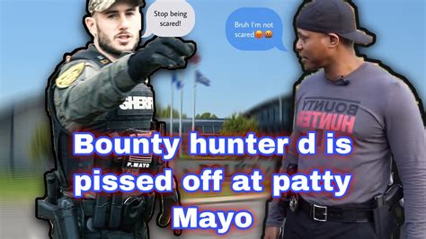 Bounty Hunter D Is Pissed Off At Patty Mayo Youtube