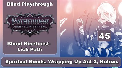 Pathfinder Wrath Of The Righteous Spiritual Bonds Wrapping Up Act 3