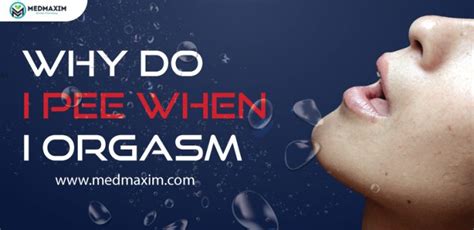 Why Do I Pee While I Orgasm Squirting Orgasm