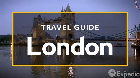 London Vacation Travel Guide Expedia Youtube