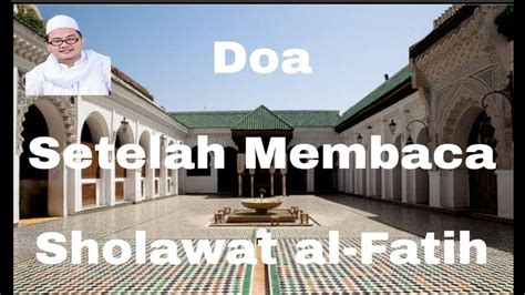 Ijazah Doa Setelah Membaca Sholawat Al Fatih Youtube