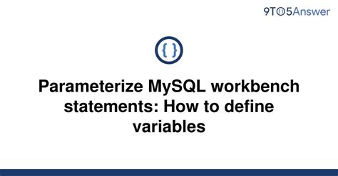 Solved Parameterize Mysql Workbench Statements How To 9to5answer