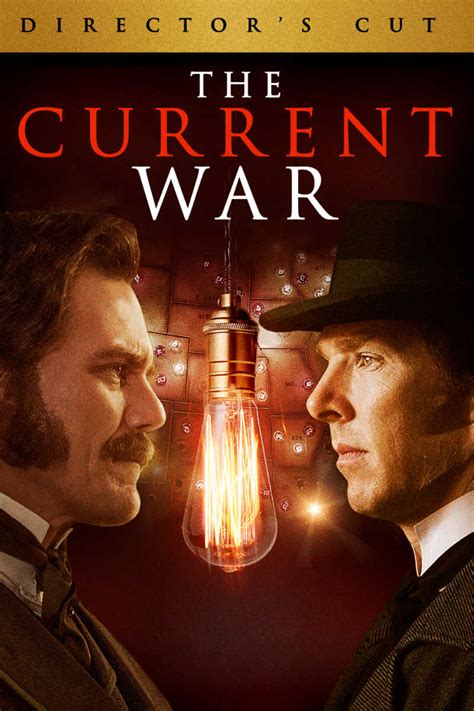 Although due to the rise of. The Current War - Director's Cut now available On Demand!