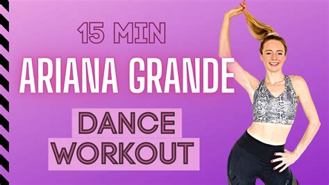 15 Min Ariana Grande Dance Workout 💜 Easy Fun And Sexy Dance Moves To Burn Calories Youtube