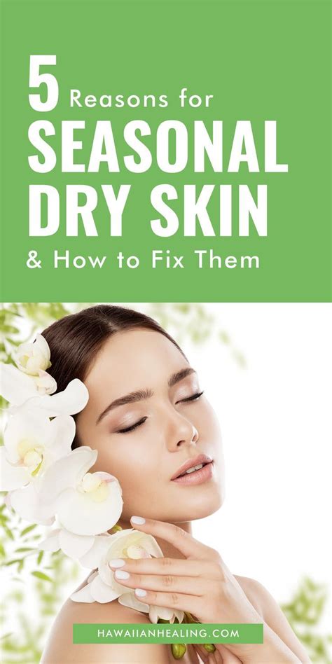5 Reasons For Seasonal Dry Skin And How To Fix Them In 2023