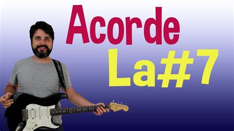 Acorde La Sostenido Séptima 🎸 La7 🎸 A7 🎸 Para Guitarra Youtube