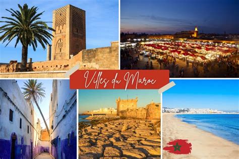 Quelles Sont Les Villes Visiter Absolument Au Maroc Blog D