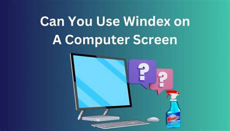 Can You Use Windex On A Computer Screen 3 Cleaning Tips