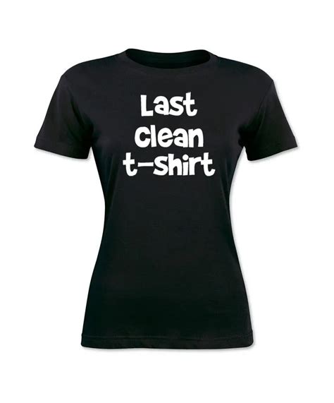 Last Clean T Shirt Funny Hipster Graphic Tee Cool Womens Black Tee S