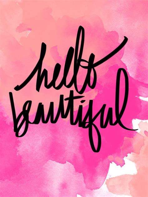 Remind Yourself That Youre Beautiful Hello Quotes Hello Beautiful