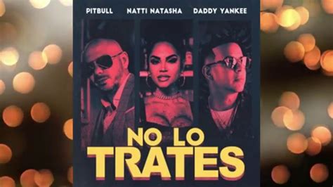 No Lo Trates Natti Natasha Daddy Yankee Pitbull Audio Youtube
