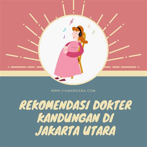 Rekomendasi Dokter Kandungan di Jakarta Utara - Via Mardiana