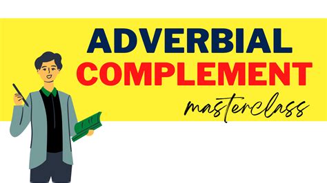 Adverbial Complement Masterclass A Complete Guide