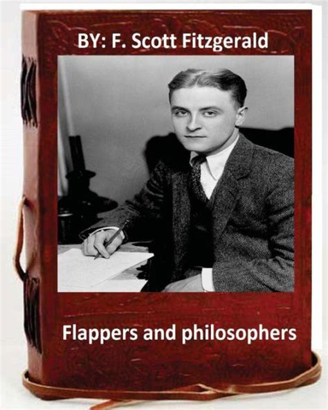 F Scott Fitzgerald Biography Book - Flappers and Philosophers by F. Scott Fitzgerald by F. Scott Fitzgerald